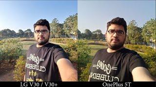 LG V30+ vs OnePlus 5T Camera Comparison 4K Video Stabilisation,  Portrait mode