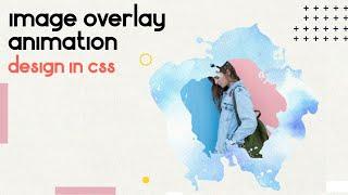 Image Overlay Animation Effect With CSS | CSS Image Overlay Effects