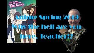 Anime Spring 2019 Why the hell are you here, Teacher!?