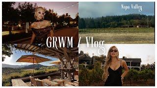 GRWM / Vlog in Napa