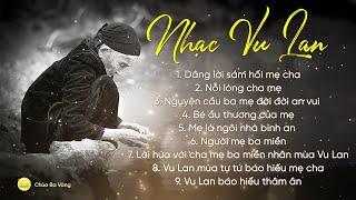 Nhạc Vu Lan 2024 | Top 9 bài hát hay nhất về cha mẹ mùa Vu Lan báo hiếu| Nhạc Phật giáo Chùa Ba Vàng