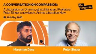 Conversation on Dharma, ethical living and Animal Liberation Now | Peter Singer and Hanuman Dass