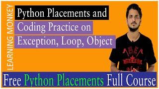 Python Practice on Exception Loop Object || Lesson 1 || Python Placements || Learning Monkey ||