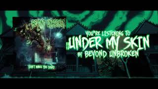 Beyond Unbroken - Under Your Skin