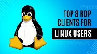 Top 8 RDP Clients for Linux: Enhance Remote Desktop Experience!