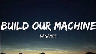 DAGames- Build Our Machine (Lyrics Video)