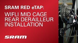 SRAM RED eTAP: WiFLi Mid Cage Rear Derailleur Installation