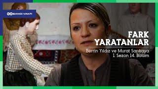 Fark Yaratanlar | Berrin Yıldız ve Murat Sarıkaya | 1. Sezon