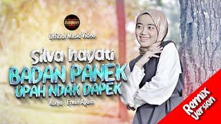 Silva Hayati - Badan Panek Upah Ndak Dapek (Offiical Music Video) | Remix Version