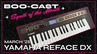 BOOcast - Synth of The Month: Yamaha Reface DX