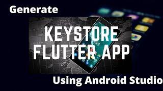 Generate your keystore For Flutter Application