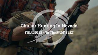 Chukar Hunting in Nevada - FINAL RISE 'In The Field' S1.E7