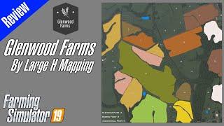 FS19 Map Review - Glenwood Farms by Large H Mapping