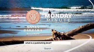 What Is A Publishing Deal? - Santa Barbara Records Monday Minute