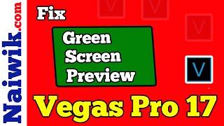 How to fix Green Screen Preview in Vegas Pro 17