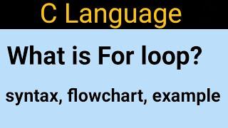 For loop in C programming | What is For loop? | Discuss it's syntax, flowchart, example | C language