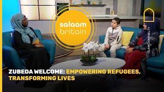 Zubeda Welcome: Empowering refugees, transforming lives | Islam Channel