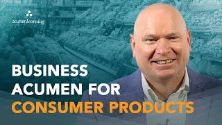 Business Acumen for the Consumer Industry | Why business acumen training matters