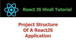 ReactJS Hindi Tutorial - 15 - Project Structure of a ReactJS Application - Hindi