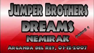 JUMPER BROTHERS @ DREAMS - NEMIRAK (ARGANDA DEL REY, 01-12-2007) PARTE 1