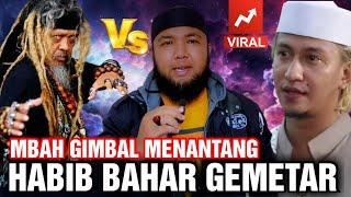 Mbah Gimbal Nantangin Habib Bahar Bin Smith !! Maisya AlFatih Siap Pasang Badan ???