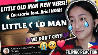 LITTLE OLD MAN (NEW VERSION) - CAESSARIA ft. ARIEL NOAH! LAGU INI FAVORITKU!! | FILIPINO REACTION