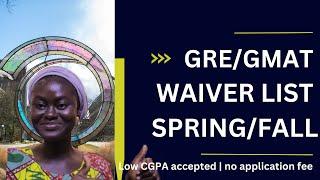 List of US universities that do not require GRE/GMAT| no application fee| apply with low CGPA