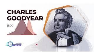 Today in History - Dec 29 1800 - Charles Goodyear