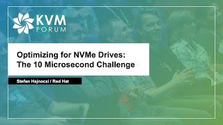 Optimizing for NVMe Drives: The 10 Microsecond Challenge - Stefan Hajnoczi, Red Hat