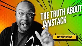 The TRUTH about the Jamstack