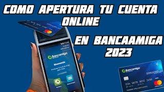 Pasos para Apertura tu cuenta online en BancaAmiga 2023