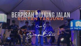 Sultan Tanjung - Berpisah Diujung Jalan (Cover SapulidiMustic) #sapulidimustic