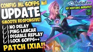 Update Config ML Anti Lag 60 Fps Smooth Responsive + Ping Lancar Patch Ixia | Mobile Legends