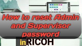 How to reset admin and supervisor password in ricoh printer