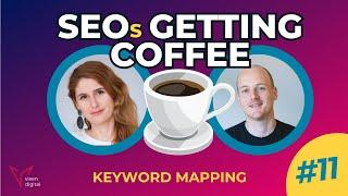 Approaching Keyword Mapping Like A Pro | SEOs Getting Coffee Ep. 11 (2/2/2024)