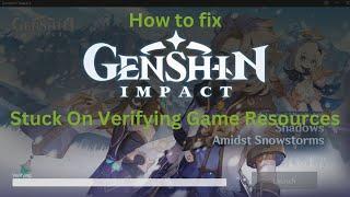 Fix Genshin Impact Verifying Game Resources Issue: Quick & Easy Tips
