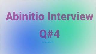 Abinitio Interview Question  4