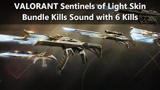 VALORANT Sentinels of Light Skin Bundle Kills Sound with Overkills [6 Kills]