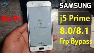 Samsung galaxy j5 Prime 8.0/8.1 Frp/Google lock bypass Without pc by Waqas Mobile