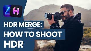 HDR Merge Mini-Series: How to Shoot HDR Photos