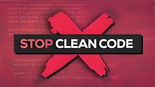 Why You Should Stop Using Clean Code