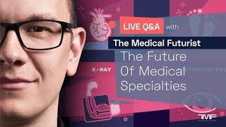 Doctors of the Future - Live Q&A about The Future of Medical Specialties