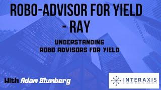 Robo-Advisor For Yield - Ray | Interaxis.io