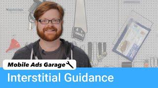 Interstitial Ad Best Practices - Mobile Ads Garage #5