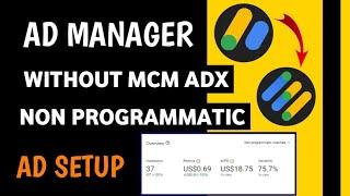 Non Programmatic Ad Manager Ads Live Without ADX Approval | Adsense Ads live with Ad Manager Ad Unit