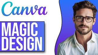 How To Use Canva Magic Design (2024)