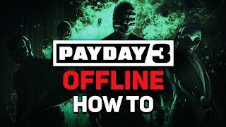 HOW TO PLAY IN OFFLINE MODE - PAYDAY3