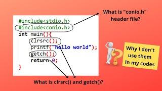what is clrsrc(), getch() and "conio.h" in C? And why I don't use them?