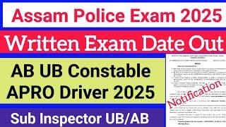 Assam Police Written Exam Date Out//SI आरो Constable AB/UB/APRO/Driver आबो जासिगोन Big Update 2025