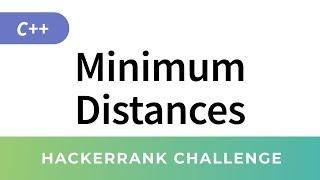 HackerRank Solution: Minimum Distances (C++ Algorithms Implementation)